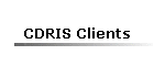 CDRIS Clients